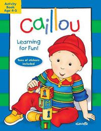 Cover image for Caillou: Learning for Fun: Age 4-5: Activity book