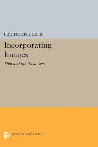 Cover image for Incorporating Images: Film and the Rival Arts