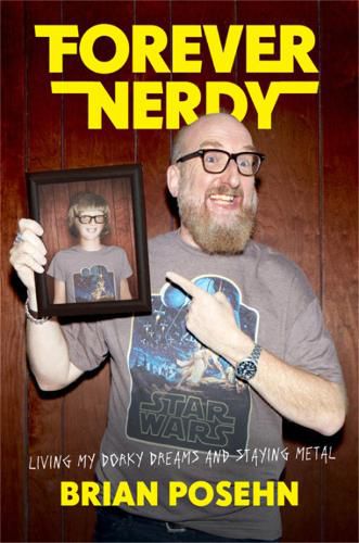 Forever Nerdy: Living My Dorky Dreams and Staying Metal