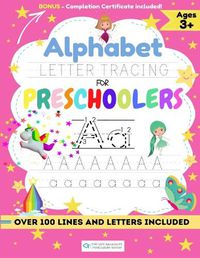 Cover image for Alphabet Letter Tracing for Preschoolers: A Workbook For Kids to Practice Pen Control, Line Tracing, Shapes the Alphabet and More! (ABC Activity Book)