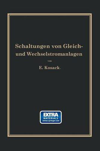 Schaltungen Von Gleich- Und Wechselstromanlagen: Dynamomaschinen, Motoren Und Transformatoren, Lichtanlagen, Kraftwerke Und Umformerstationen Ein Lehr- Und Hilfsbuch