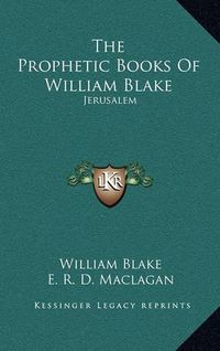 Cover image for The Prophetic Books of William Blake: Jerusalem