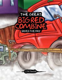 Cover image for The Great Big Red Combine Saves The Day