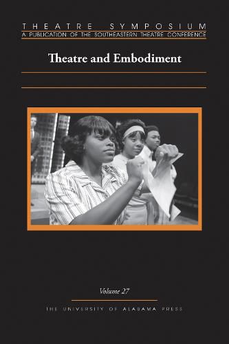 Theatre Symposium, Volume 27: Theatre and Embodiment