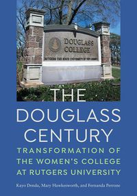 Cover image for The Douglass Century: Transformation of the Women's College at Rutgers University