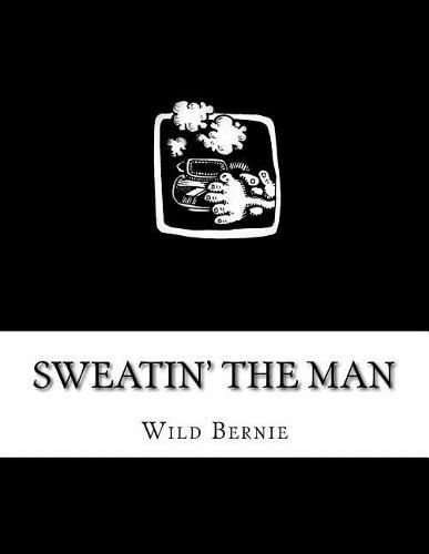 Cover image for Sweatin' The Man