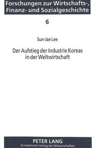 Cover image for Der Aufstieg Der Industrie Koreas in Der Weltwirtschaft: Die -Skalenertraege-Politik- Und Ihre Konsequenzen Fuer Den Handel Mit Der Eg