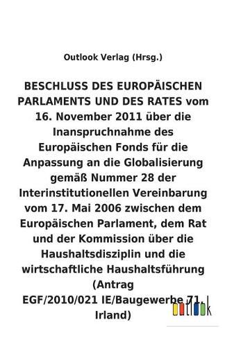 BESCHLUSS vom 16. November 2011 uber die Inanspruchnahme des Europaischen Fonds fur die Anpassung an die Globalisierung gemass Nummer 28 der Interinstitutionellen Vereinbarung vom 17. Mai 2006 uber die Haushaltsdisziplin und die wirtschaftliche Haushaltsfu