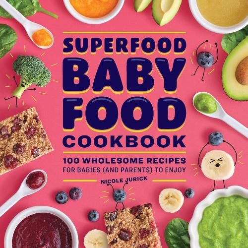 Cover image for Superfood Baby Food Cookbook: 100 Wholesome Recipes for Babies (and Parents) to Enjoy