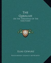 Cover image for The Qabalah: On the Threshold of the Sanctuary
