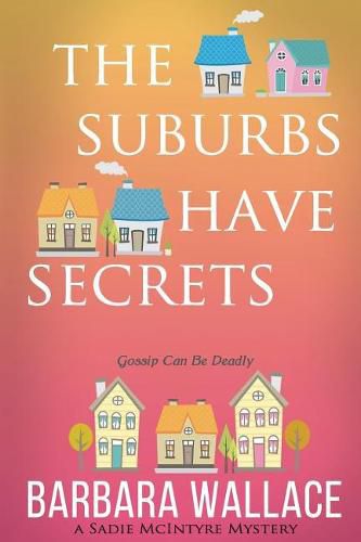 Cover image for The Suburbs Have Secrets: A Sadie McIntyre Mystery