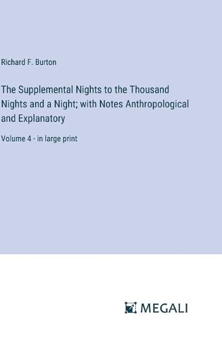 Cover image for The Supplemental Nights to the Thousand Nights and a Night; with Notes Anthropological and Explanatory