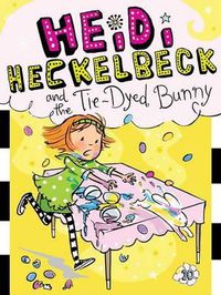 Cover image for Heidi Heckelbeck and the Tie-Dyed Bunny: Volume 10