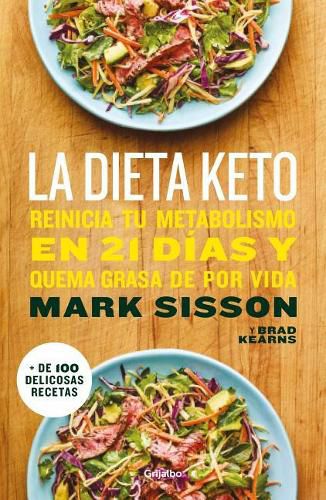 La dieta Keto: Reinicia tu metabolismo en 21 dias y quema grasa de forma definitiva / The Keto Reset Diet