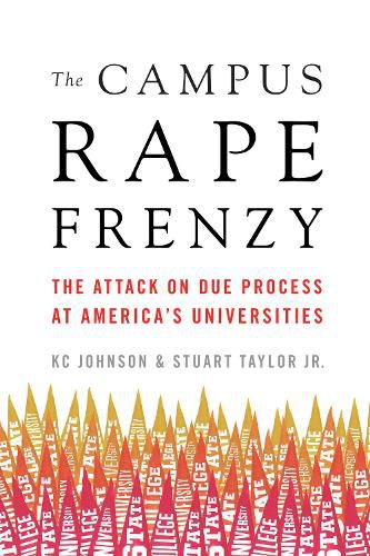 Cover image for The Campus Rape Frenzy: The Attack on Due Process at America's Universities