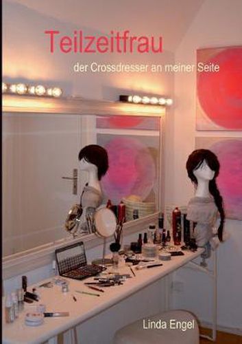 Cover image for Teilzeitfrau: Der Crossdresser an meiner Seite