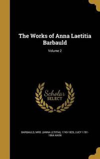 Cover image for The Works of Anna Laetitia Barbauld; Volume 2