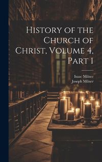 Cover image for History of the Church of Christ, Volume 4, part 1