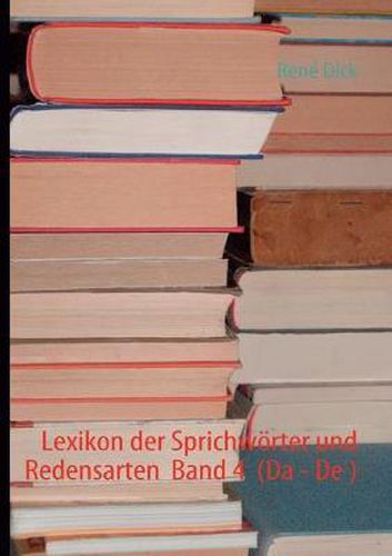 Cover image for Lexikon der Sprichwoerter und Redensarten Band 4 (Da - De )