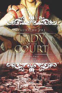 Cover image for Lady of the Court: Book Two of the Three Graces Trilogy