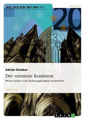 Cover image for Der verratene Kontinent. Warum Europa in der Bedeutungslosigkeit verschwindet