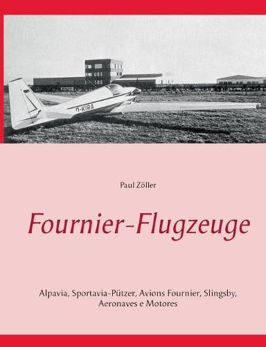 Cover image for Fournier-Flugzeuge: Alpavia, Sportavia-Putzer, Avions Fournier, Slingsby, Aeromot