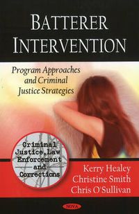 Cover image for Batterer Intervention: Program Approaches & Criminal Justice Strategies