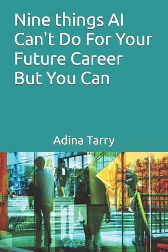 Cover image for Nine things AI Can't Do For Your Future Career But You Can