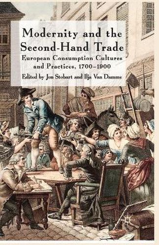 Cover image for Modernity and the Second-Hand Trade: European Consumption Cultures and Practices, 1700-1900