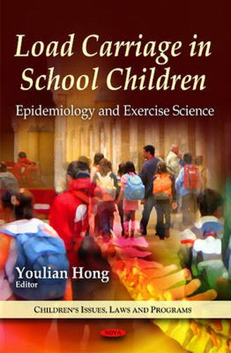 Cover image for Load Carriage in School Children: Epidemiology & Exercise Science