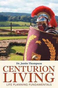 Cover image for Centurion Living: Life Planning Fundamentals