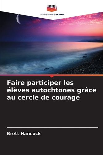 Cover image for Faire participer les eleves autochtones grace au cercle de courage