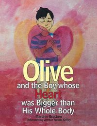 Cover image for Olive and the Boy Whose Heart Was Bigger Than His Whole Body