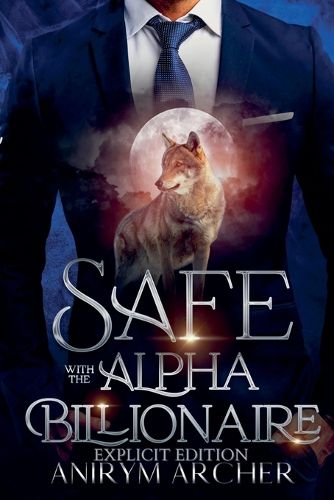 Cover image for Safe With The Alpha Billionaire Explicit