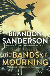Cover image for The Bands of Mourning: A Mistborn Novel
