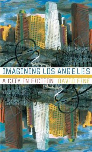 Cover image for Imagining Los Angeles: A City in Fiction