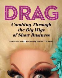 Cover image for Drag: Combing Through the Big Wigs of Show Business