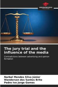 Cover image for The jury trial and the influence of the media