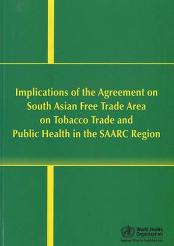 Implications of the Agreement on South Asian Free Trade Area on Tobacco Trade and Public Health in the SAARC Region