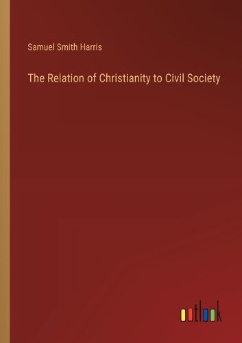 Cover image for The Relation of Christianity to Civil Society