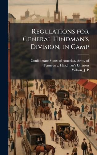 Cover image for Regulations for General Hindman's Division, in Camp