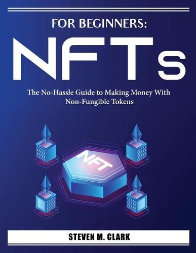 Cover image for For Beginners: The No-Hassle Guide to Making Money With Non-Fungible Tokens