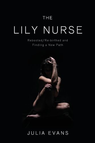 Cover image for The Lily Nurse: Rebooted/Re-birthed and Finding a New Path