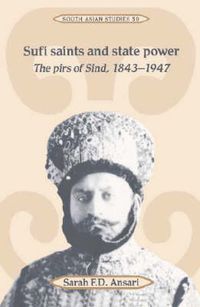 Cover image for Sufi Saints and State Power: The Pirs of Sind, 1843-1947