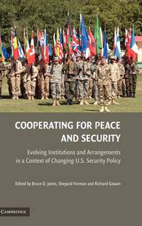 Cover image for Cooperating for Peace and Security: Evolving Institutions and Arrangements in a Context of Changing U.S. Security Policy