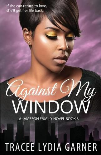 Cover image for Against My Window: (Book 3: Jameson Family Series)