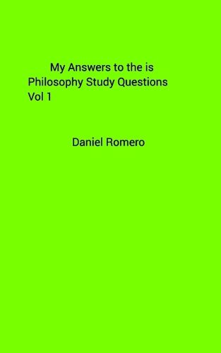 Cover image for My Answers to the is Philosophy Study Questions Vol 1