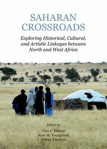 Cover image for Saharan Crossroads: Exploring Historical, Cultural, and Artistic Linkages between North and West Africa