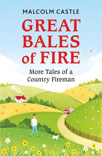 Cover image for Great Bales of Fire: More Tales of a Country Fireman