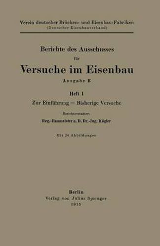 Berichte Des Ausschusses Fur Versuche Im Eisenbau Ausgabe B: Zur Einfuhrung -- Bisherige Versuche